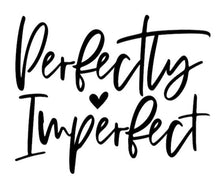 Load image into Gallery viewer, &quot;Perfectly Imperfect&quot; Tshirt
